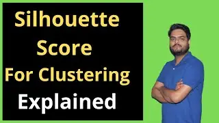 Silhouette Score for clustering Explained | Silhouette (clustering)- Validating Clustering Models