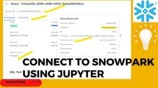 CONNECT TO SNOWPARK USING JUPYTER|SNOWPARK |SNOWFLAKE