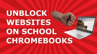 How to Unblock Websites on School Chromebooks 2023