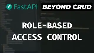 Role-Based Access Control Using Dependency Injection (User Roles) - FastAPI Beyond CRUD (Part 13)