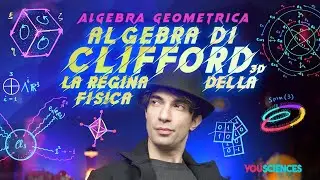 LAlgebra di CLIFFORD (3D) Tridimensionale: La Regina della FISICA