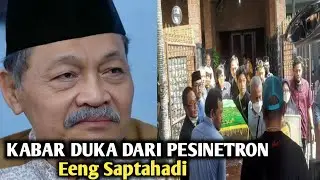 Innalillahi, Kabar Duka Eeng Saptahadi Meninggal Dunia..