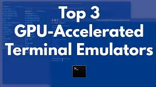 Top 3 GPU-Accelerated Terminal Emulators