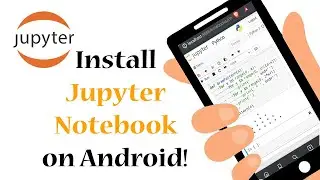 Jupyter Notebook on Android😲. Complete steps to Install and Setup on Android [NOW UNSUPPORTED]