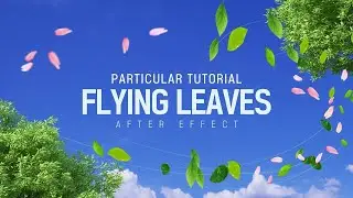 After Effects Flying Leaves Particular Tutorial l 잎사귀 날리기 (Include project files)