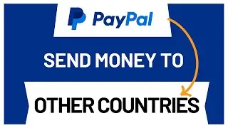 How to Send Money From PayPal to Other Countries