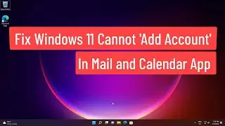 Fix Windows 11 Cannot Add Account in Mail and Calendar App With Error Code 0x80070490