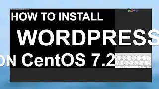 How To Install Wordpress on Centos 7.2