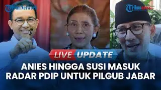 🔴LIVE UPDATE | PDIP Belum Tentukan Cagub Pilgub Jabar, Ada Nama Anies, Sandi Hingga Susi Masuk Radar