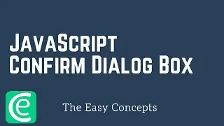 Web Development | L3: JavaScript Confirm Dialog Box | The Easy Concepts