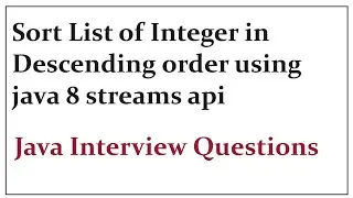Sorting of list of integer in descending order using java 8 streams
