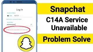 Snapchat C14A Service Unavailable Problem Solve | How to fix Snapchat C14A service unavailable?