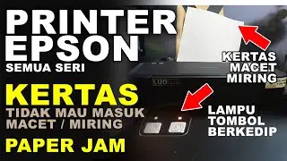 Cara Mengatasi Printer Epson Tidak Bisa Menarik Kertas | Printer Epson Paper Jam