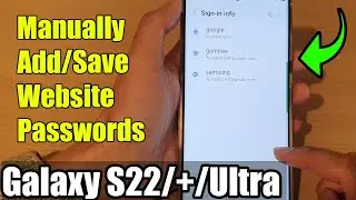 Galaxy S22/S22+/Ultra: How to Manually Add/Save Website Passwords