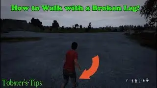 DayZ - How to Walk with a Broken Leg (Tobster's Tip)