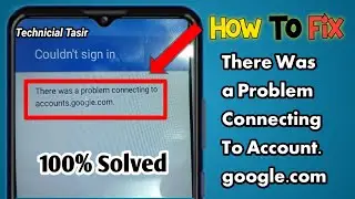 how to fix there was a problem connecting to accounts.google.com|Gmail id singing in Problem Fixed