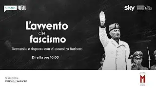 L'avvento del fascismo - Domande e risposte col Professor BARBERO