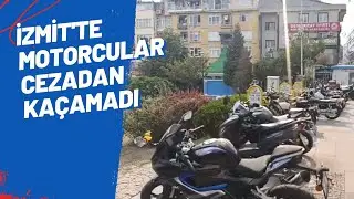 İZMİT'TE MOTORCULAR CEZADAN KAÇAMADI