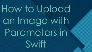 How to Upload an Image with Parameters in Swift