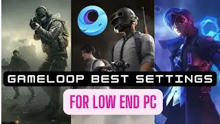 GAMELOOP BEST SETTINGS FOR LOW END PC 2023