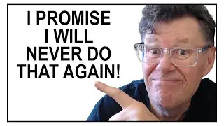 I PROMISE I WILL NEVER DO THAT AGAIN!