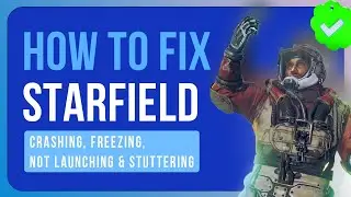 STARFIELD: How To Fix Crashing, Freezing, Not Launchig, Stuttering | FAST And ACTUAL FIX!