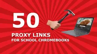 50 Proxy Links for School Chromebooks