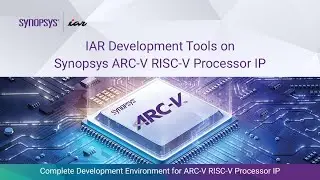 IAR Development Tools on Synopsys ARC-V RISC-V Processor IP | Synopsys