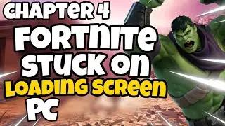 How To Fix Fortnite Chapter 4 Stuck on Loading Screen on PC | Fortnite Chapter 4 Loading Screen PC