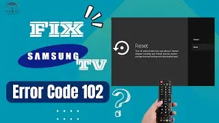 Decoding Samsung TV Error Code 102: Troubleshooting Guide for Seamless Streaming!