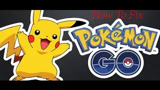 How To Fix Problems with Pokémon Go Android & IOS