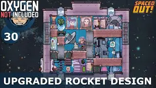 UPGRADED ROCKET DESIGN - ONI - Spaced Out: Ep. #30 (Oxygen Not Included)