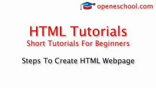 HTML Tutorials For Beginners - Steps To Create A Webpage