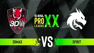 3DMAX vs. Spirit - ESL Pro League Season 20 - Group B