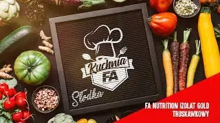 Słodka Kuchnia FA odc. 5 Shake owocowy z dodatkiem izolatu FA GOLD :)