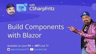 Learn C# with CSharpFritz - Build Components with Blazor