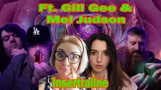 Insertraline --ft. Gill Gee & Mel Judson --Episode38