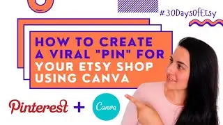 Create VIRAL Pins for Pinterest Using Canva & Drive Even More Traffic to Your Etsy Shop