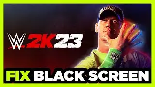 How to FIX WWE 2K23 Black Screen!
