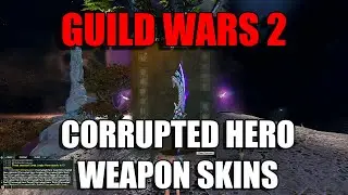 Guild Wars 2 - Corrupted Hero Weapon skins Preview