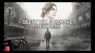 SILENT HILL 2 REMAKE STEAM DECK | ПЕРВЫЙ ЗАПУСК | FSR 3