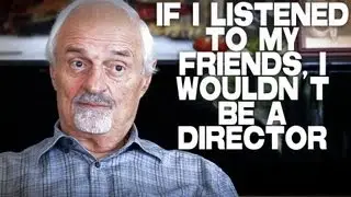 If I Listened To My Friends, I Wouldn't Be A Director by Ted Kotcheff