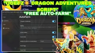 Quetz☀️ Dragon Adventures🐉 Fantasy Pets Script🔥 Auto-Farm(Mob),Food,Resources,Fast Running,Keyless😎✨