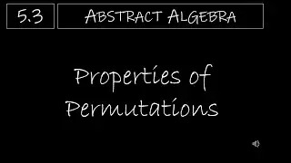 Abstract Algebra - 5.3 Properties of Permutations