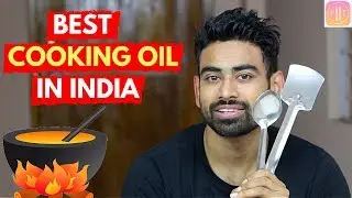 Which is the Best Cooking Oil in Indian Market?