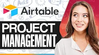 Airtable Tutorial For Project Management 2024 (Ultimate Guide To Master Airtable)