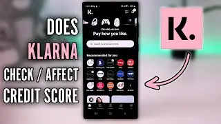 How Does Klarna Affect Credit Score? Klarna & Credit Score Explained