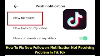 How To Fix New Followers Notification Not Receiving Problem In Tik Tok