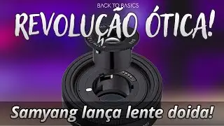 Lente Revolucionária  Samyang Troca Somente a Ótica