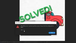 After Effects error: Could not read from source. Please check the settings and try again.